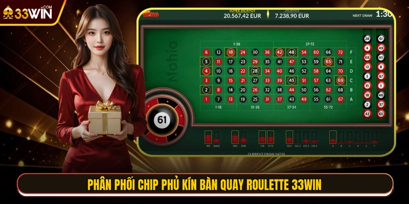 Phân phối chip phủ kín bàn quay Roulette 33WIN